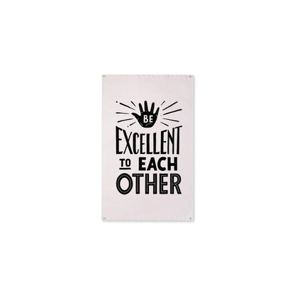 Be Excellent To Each Other Canvas Flag