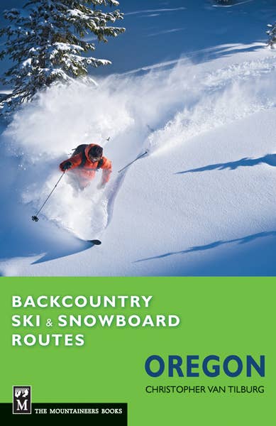 Mountaineers Books - Backcountry Ski & Snowboard Routes: Oregon