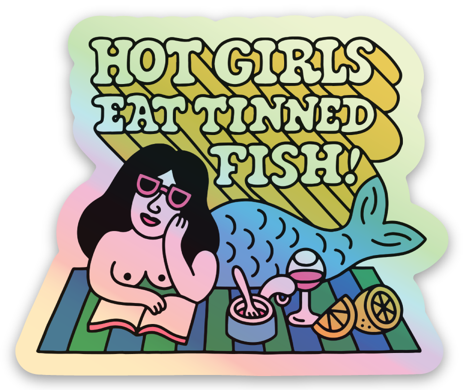 Hot Girls Eat Tinned Fish Holographic Sticker