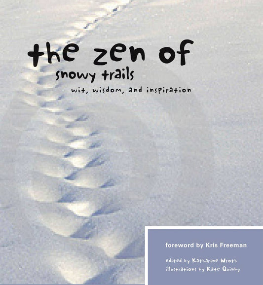 Mountaineers Books - The Zen of Snowy Trails: Wit, Wisdom, and Inspiration